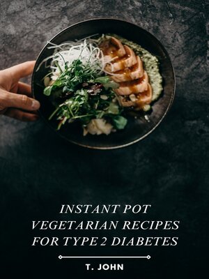 cover image of Instant Pot Vegetarian Recipes for Type 2 Diabetes